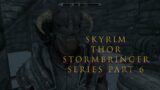 Skyrim Thor Stormbringer Series Part 6