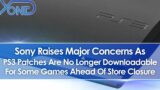 Sony Raises Concerns As PS3 Patches Are No Longer Downloadable For Some Games Ahead Of Store Closure