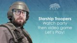 Starship Troopers double bill: Watch party then video game Let's Play