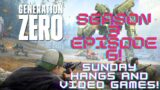 Sunday Hangs and Video Games! Gen Zero! WE ARE BACK!!!!!