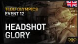 TLOU Olympics 2020/21 – Event 12 Headshot Glory – Team UK