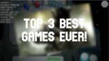 TOP 3 *BEST* VIDEO GAMES OF *ALL TIME* BEST GAMES TO EVER EXIST! DON'T WATCH THIS ON APRIL 1ST!!!