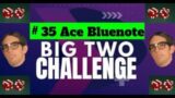The Big Two Challenge: #35 Ace Bluenote