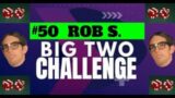 The Big Two Challenge: #50 Rob S.