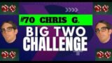 The Big Two Challenge: #70 Chris G.