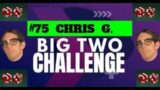 The Big Two Challenge: #75 Chris G.