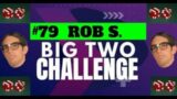 The Big Two Challenge: #79 Rob S.