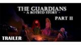 The Guardians – A ROTBTD Story (Part 2 TRAILER)