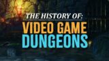 The History of Video Game Dungeons
