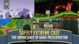 The Importance of Videogame Preservation | Safely Extreme Cast, Game Design Talk