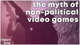 The Myth of Non-Political Video Games