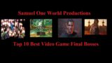 Top 10 Best Video Game Final Bosses