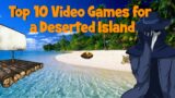 Top 10 Video  Games for a Deserted Island – JayThunderstorm