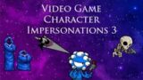 Video Game Character Impersonations 3