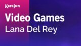 Video Games – Lana Del Rey | Karaoke Version | KaraFun
