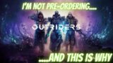 Why I'm not pre-ordering Outriders