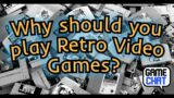 Why should you play Retro Video Games? | Game Chat