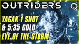 YAGAK 1 SHOT & 5:35 GOLD EYE OF THE STORM FULL RUN! | Outriders Endgame | Pyromancer AP Build