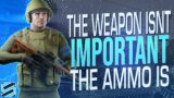 YOUR WEAPON ISN'T IMPORTANT… YOUR AMMO IS – Escape from Tarkov