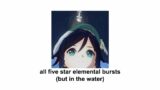 [genshin impact] all five star elemental bursts, but in the water