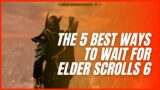 5 great ways to wait for the Elder Scrolls 6