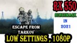 Escape From Tarkov RX 550 Benchmark Low Settings 1080p