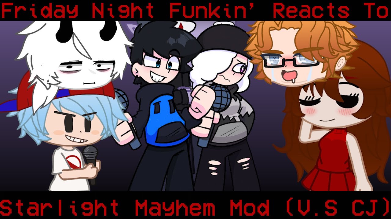 Friday Night Funkin' reacts to Starlight Mayhem Mod (V.S CJ) || Gacha ...