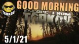 Goodbye April. What's in May? !wipe // Good Morning Tarkov – 4/30/21