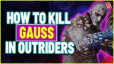 How to Beat Gauss in Outriders | First Boss | World Tier 5 Max Difficulty