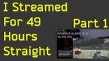 I Streamed For 49 Hours Straight – Part 1 – Escape From Tarkov