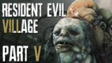 I hated this guy [Resident Evil Village – Part 5]