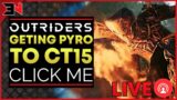 LIVE! PYRO TO CT15 TODAY ? – Outriders Live Stream / Outriders Livestream