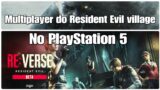Multiplayer do Resident Evil VILLAGE, RE Verse BETA  no PS5