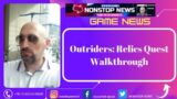 Outriders: Relics Quest Walkthrough ( Game News )