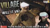 RESIDENT EVIL VILLAGE IN VR // Resident Evil Village VR Gameplay is CRAZY // Will it VR?