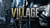 Resident Evil Village 8 HOUR EXCLUSIVE Demo