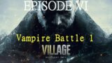 Resident Evil Village: Episode VI: Vampire Battle 1
