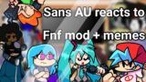 Sans AU reacts to Fnf mod + memes || Friday Night Funkin || first reaction video || Lazy ||