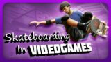 Skateboarding in Videogames