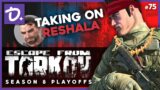 TAKING ON RESHALA – Escape From Tarkov (S08E75)