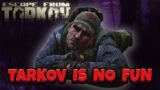 This is why Escape from Tarkov is NOT FUN…