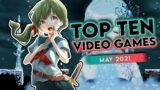 Top Ten Video Games May 2021 – Noisy Pixel