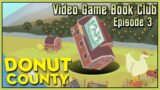 Video Game Book Club (3) | Donut County Discussion and Review