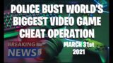 Video Game Cheat Operation Busted – March 31st, 2021