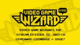 Video Game Wizard Live Stream Episode 33: Switch Giveaway and Coinbase To List Dogecoin!