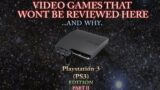 Video Games That Won't Be Reviewed Here – Playstation 3 (Part 2)