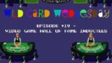 World Video Game Hall Of Fame Inductees (Wild Card Wednesday – Episode 19)