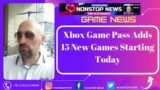 Xbox Game Pass Adds 15 New Games Starting Today ( Game News )