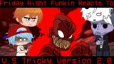 Friday Night Funkin' reacts to V.S. Tricky Ver. 2 || Gacha Club || FNF || Flashing Lights