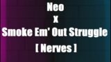 Friday Night Funkin: Neo x Smoke Em' Out Struggle [Nerves]